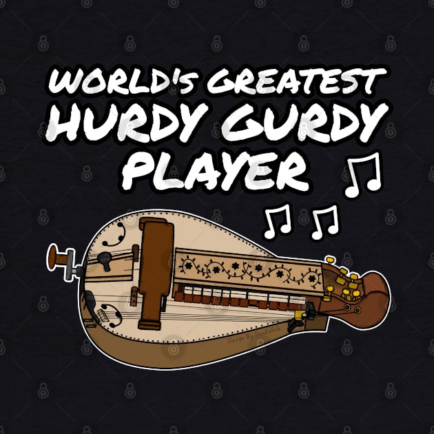 World's Greatest Hurdy Gurdy Player Gurdyist Musician Funny by doodlerob